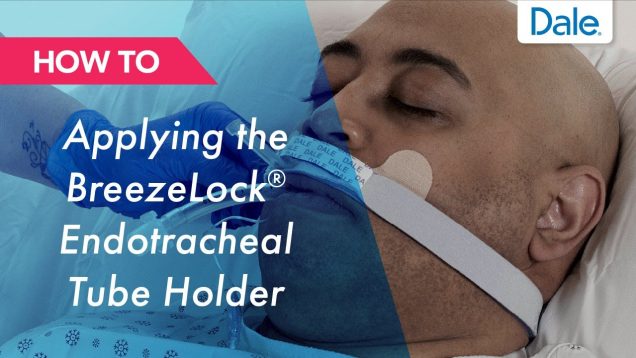 Dale BreezeLock® Endotracheal Tube Holder – How to Apply