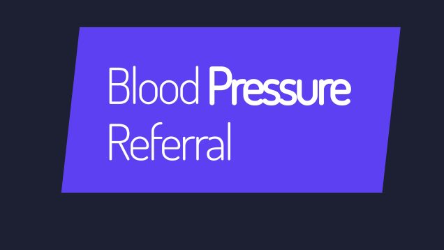 Blood Pressure Referral