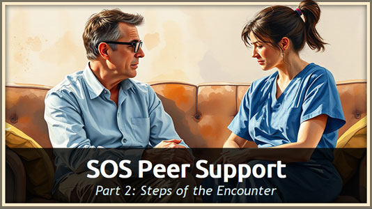 SOS Peer Support Part 2: Steps of the Encounter