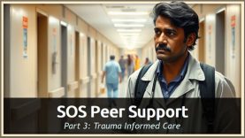 SOS Peer Support Part 3: Trauma Informed Care